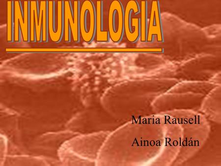 Maria Rausell Ainoa Roldán ÍNDICE Introducción Visión general Complejo mayor de histocompatibilidad Primera barrera Segunda barrera Tercera barrera Inmunidad.