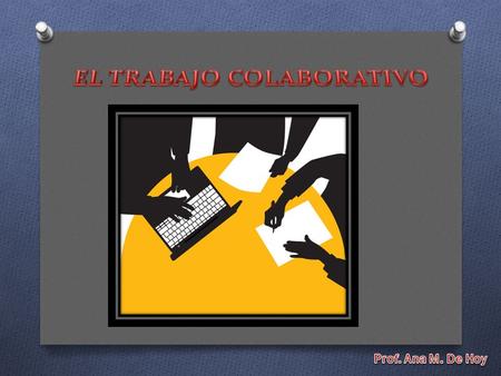 El trabajo colaborativo es un mecanismo mediatico a través del cual personas de diferentes latitudes, con diferentes perfiles profesionales o empiricos,