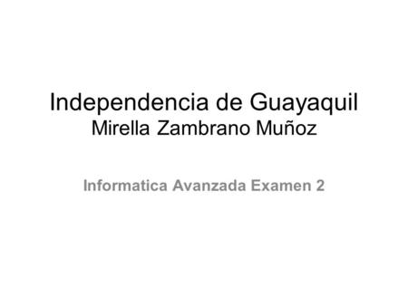 Independencia de Guayaquil Mirella Zambrano Muñoz