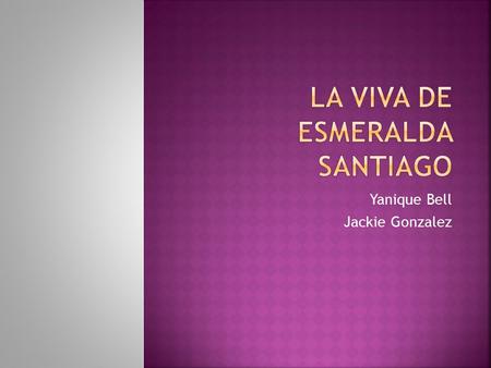 Yanique Bell Jackie Gonzalez. Hoy, Esmeralda tiene 61 años.