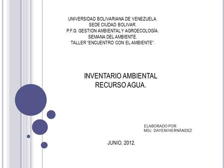 UNIVERSIDAD BOLIVARIANA DE VENEZUELA. SEDE CIUDAD BOLIVAR. P.F.G. GESTION AMBIENTAL Y AGROECOLOGÌA. SEMANA DEL AMBIENTE. TALLER “ENCUENTRO CON EL AMBIENTE”.