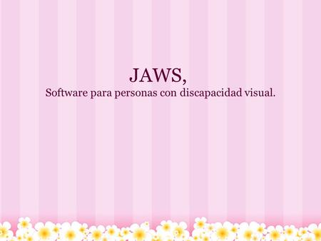 JAWS, Software para personas con discapacidad visual.