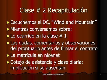 Derechos 1 Clase # 2 Recapitulación Escuchemos el DC, “Wind and Mountain” Escuchemos el DC, “Wind and Mountain” Mientras conversamos.