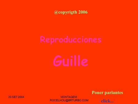 20 SET 2004MONTAGEM: Reproducciones Guille Poner parlantes 2006.