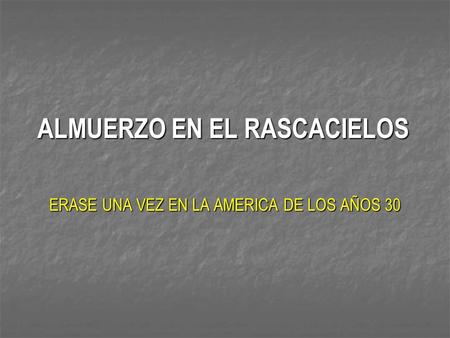 ALMUERZO EN EL RASCACIELOS ERASE UNA VEZ EN LA AMERICA DE LOS AÑOS 30.