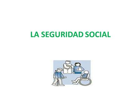 LA SEGURIDAD SOCIAL.