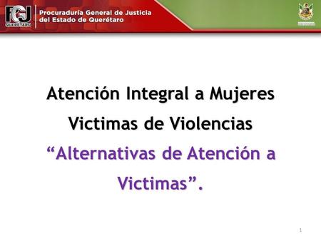 Atención Integral a Mujeres Victimas de Violencias “Alternativas de Atención a Victimas”. 1.