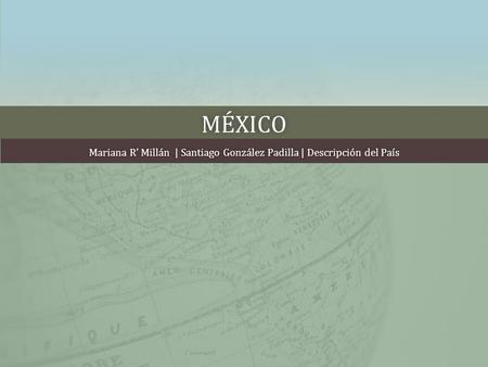 Mariana R’ Millán | Santiago González Padilla | Descripción del País