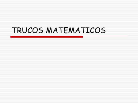 TRUCOS MATEMATICOS.