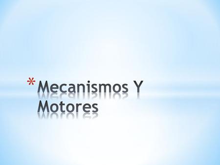 Mecanismos Y Motores.