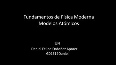 Fundamentos de Física Moderna Modelos Atómicos