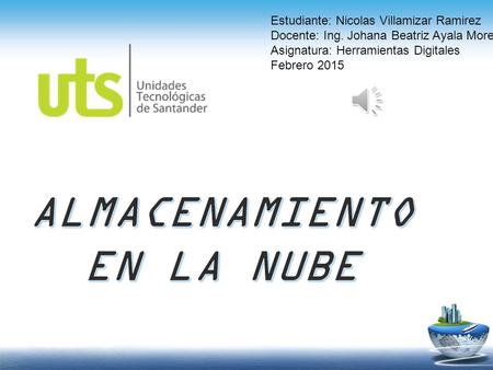 Estudiante: Nicolas Villamizar Ramirez Docente: Ing. Johana Beatriz Ayala Moreno Asignatura: Herramientas Digitales Febrero 2015.