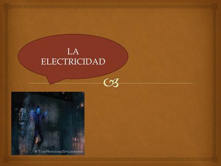 LA ELECTRICIDAD.   La nube negativa choca con la nube positiva y sueltan un rayo.
