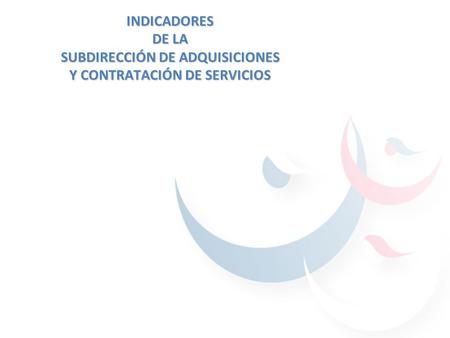 INDICADORES DE LA SUBDIRECCIÓN DE ADQUISICIONES Y CONTRATACIÓN DE SERVICIOS.