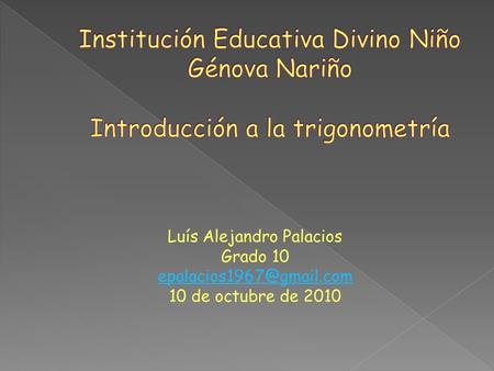 Luís Alejandro Palacios Grado 10 10 de octubre de 2010.