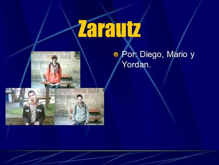 Zarautz Por: Diego, Mario y Yordan.. Museo Este museo se encuentra cercano a la playa. En él se encuentra el yacimiento arqueológico mas importante de.