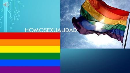 HOMOSEXUALIDAD La homosexualidad (del griego ὁ μο, homo «igual», y del latín sexus «sexo») es una orientación sexual que se define como la interacción.