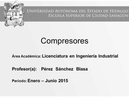 Compresores Profesor(a): Pérez Sánchez Blasa