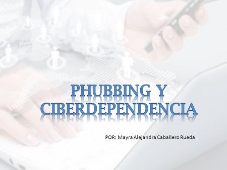 POR: Mayra Alejandra Caballero Rueda. La ciberdependencia como su nombre lo indica es una adición a todos aquellos procesos tecnológicos que facilitan.