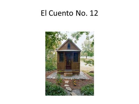 El Cuento No. 12. Preguntas del cuento No. 12 1.¿Dónde vive el hombre? 2.¿A quién ve el hombre? 3.¿Qué hace con la mano izquierda? 4.¿Qué hace con la.