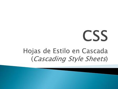 Hojas de Estilo en Cascada (Cascading Style Sheets)