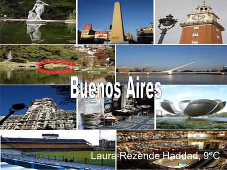Buenos Aires Laura Rezende Haddad, 9ºC. Visita el Centro, el corazón de la ciudad.