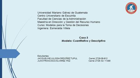 Universidad Mariano Gálvez de Guatemala Centro Universitario de Escuintla Facultad de Ciencias de la Administración Maestría en Dirección y Gestión del.