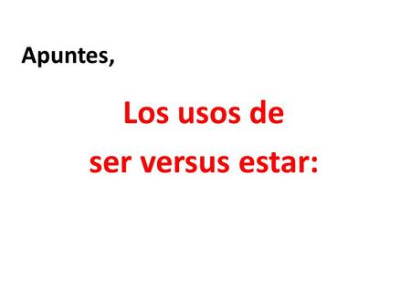 Los usos de ser versus estar:
