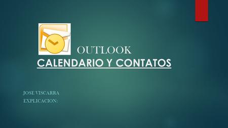 OUTLOOK CALENDARIO Y CONTATOS JOSE VISCARRA EXPLICACION: