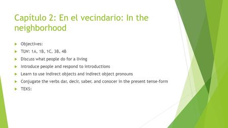 Capítulo 2: En el vecindario: In the neighborhood  Objectives:  TLW: 1A, 1B, 1C, 3B, 4B  Discuss what people do for a living  Introduce people and.