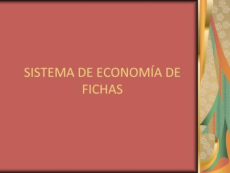 SISTEMA DE ECONOMÍA DE FICHAS