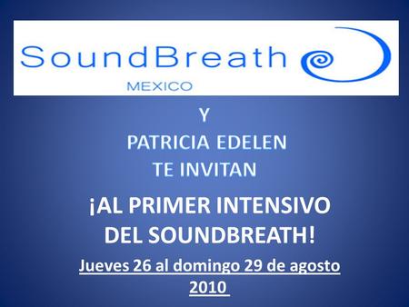 ¡AL PRIMER INTENSIVO DEL SOUNDBREATH! Jueves 26 al domingo 29 de agosto 2010.