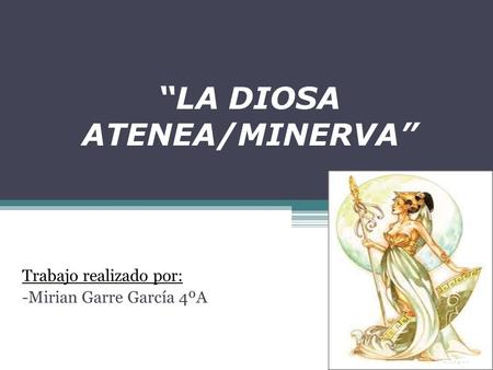 “LA DIOSA ATENEA/MINERVA”