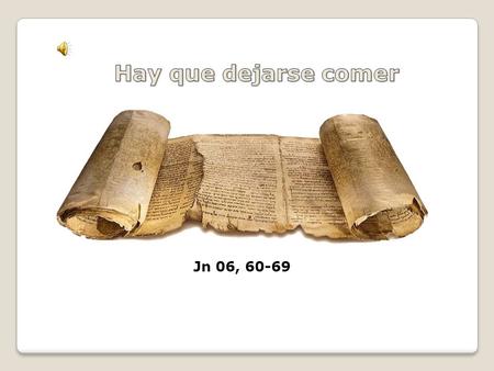 Jn 06, 60-69 Lo que nos pide Jesús es salir del ego y entregarse a los demás.