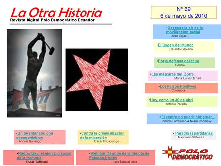 La Otra Historia Revista Digital Polo Democrático Ecuador Nº 69 6 de mayo de 2010 Las máscaras del Zorro María Luisa Etchart Los Falsos Positivos Colombia.