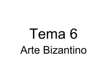 Tema 6 Arte Bizantino.