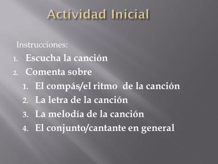 Actividad Inicial Escucha la canción Comenta sobre