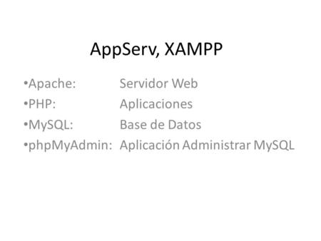 AppServ, XAMPP Apache: Servidor Web PHP: Aplicaciones