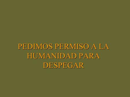 PEDIMOS PERMISO A LA HUMANIDAD PARA DESPEGAR Pero primero hay que rectificar algunos “extremos dicotómicos entre las dos alas que tiene la humanidad: