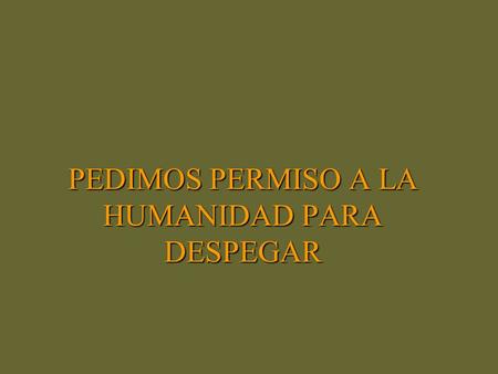 PEDIMOS PERMISO A LA HUMANIDAD PARA DESPEGAR Pero primero hay que rectificar algunos “extremos dicotómicos entre las dos alas que tiene la humanidad: