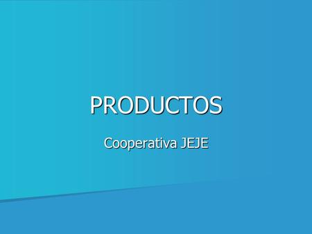 PRODUCTOS Cooperativa JEJE.