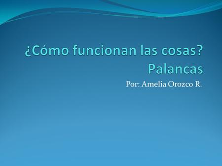 ¿Cómo funcionan las cosas? Palancas