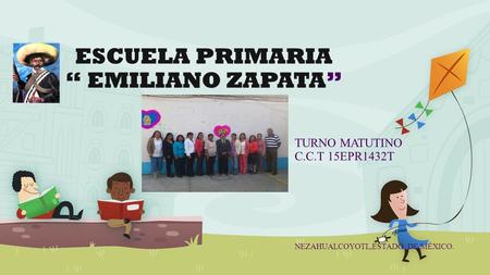 ESCUELA PRIMARIA “ EMILIANO ZAPATA”
