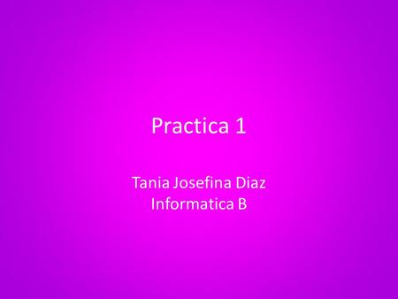 Tania Josefina Diaz Informatica B