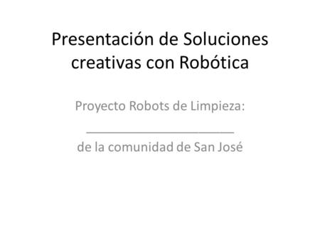 Presentación de Soluciones creativas con Robótica