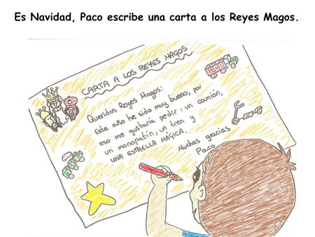 Es Navidad, Paco escribe una carta a los Reyes Magos.
