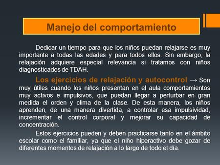 Manejo del comportamiento Dedicar un tiempo para que los niños puedan relajarse es muy importante a todas las edades y para todos ellos. Sin embargo, la.