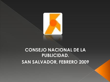 CONSEJO NACIONAL DE LA PUBLICIDAD. SAN SALVADOR, FEBRERO 2009.