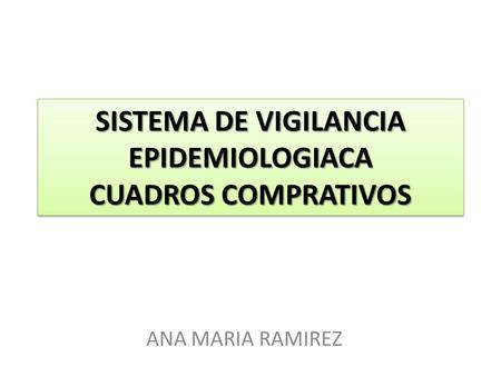 SISTEMA DE VIGILANCIA EPIDEMIOLOGIACA CUADROS COMPRATIVOS