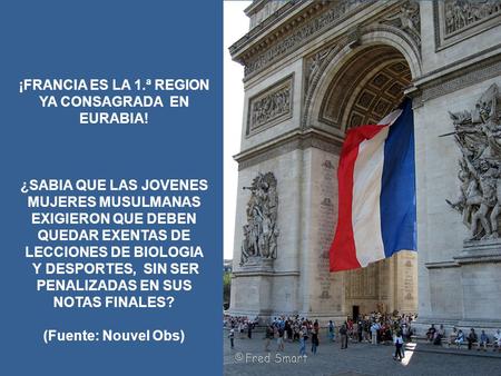 ¡FRANCIA ES LA 1.ª REGION YA CONSAGRADA EN EURABIA! ¿SABIA QUE LAS JOVENES MUJERES MUSULMANAS EXIGIERON QUE DEBEN QUEDAR EXENTAS DE LECCIONES DE BIOLOGIA.